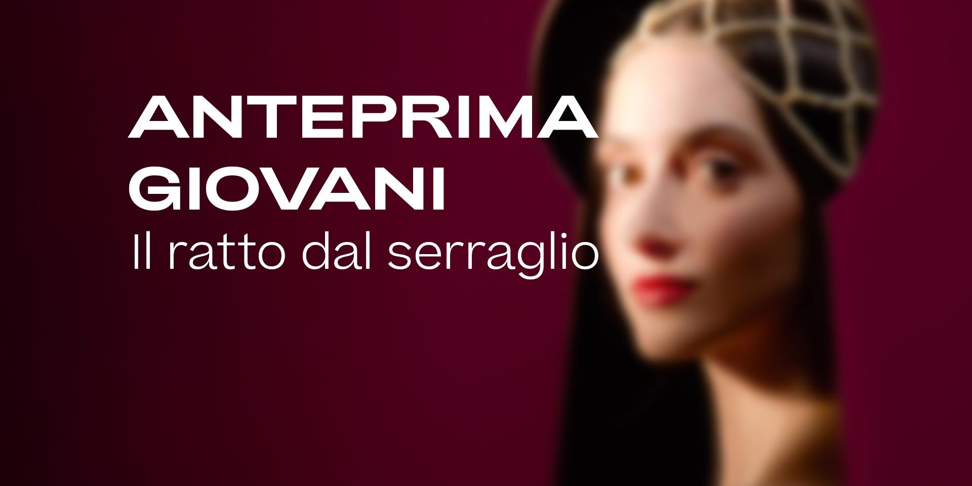 Anteprima Giovani Il ratto dal serraglio
